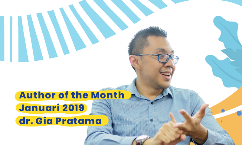 AUTHOR OF THE MONTH: Dokter Gia Pratama dan Wejangan Menjadi 'Dewa'