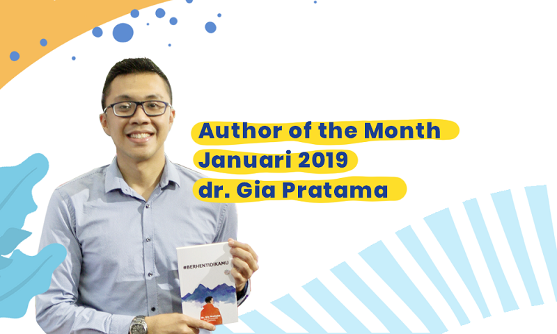 AUTHOR OF THE MONTH: Dokter Gia Pratama, Musibah yang Berujung Indah