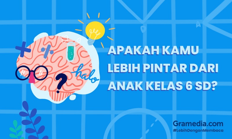 (PERSONALITY QUIZ) Apakah Kamu Lebih Pintar dari Murid Kelas 6 SD?