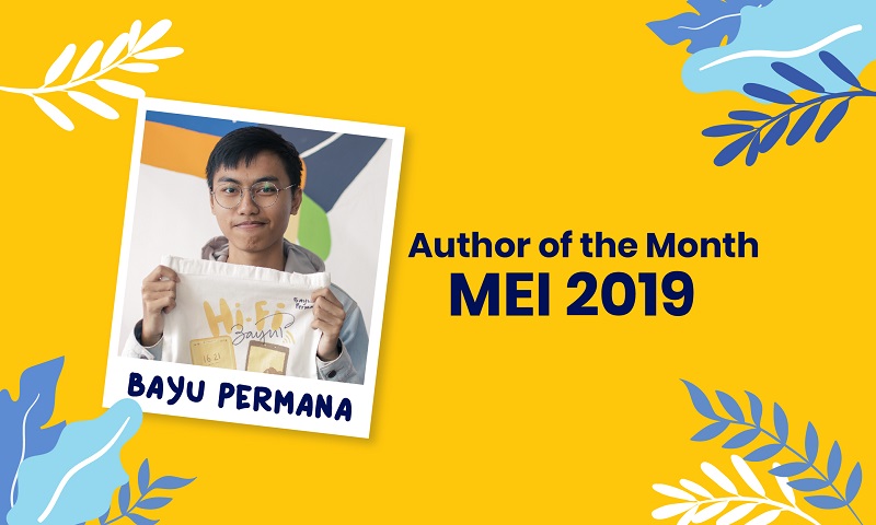 AUTHOR OF THE MONTH: Bayu Permana Novelis di Antara Menulis dan Belajar