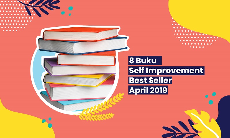 8 Rekomendasi Buku Self Improvement Terlaris Sepanjang April 2019