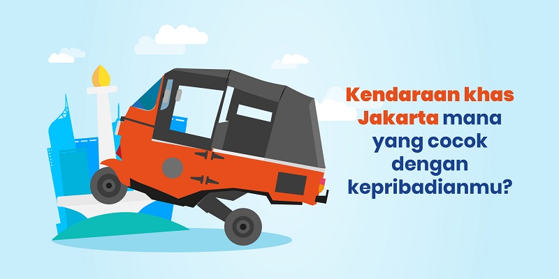 (PERSONALITY QUIZ) Kendaraan khas Jakarta Mana yang Cocok dengan Kepribadianmu?