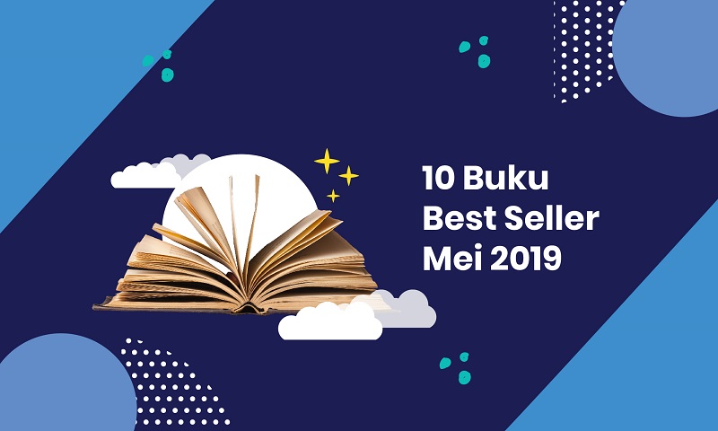 10 Buku Best Seller Mei 2019, dari Novel Sampai Buku Resep