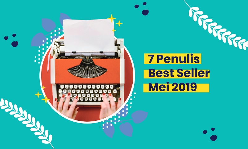 7 Penulis Best Seller Sepanjang Mei 2019