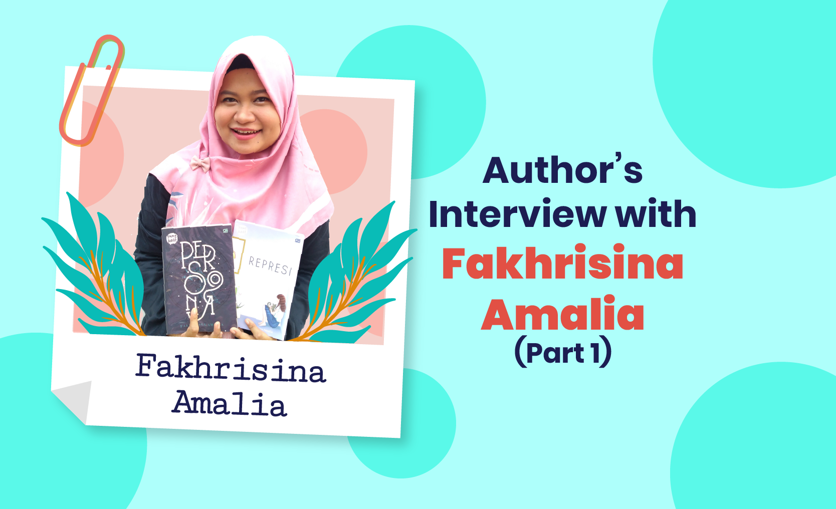 (Author’s Interview) Fakhrisina Amalia: Karena Jarang, Jadi Penting