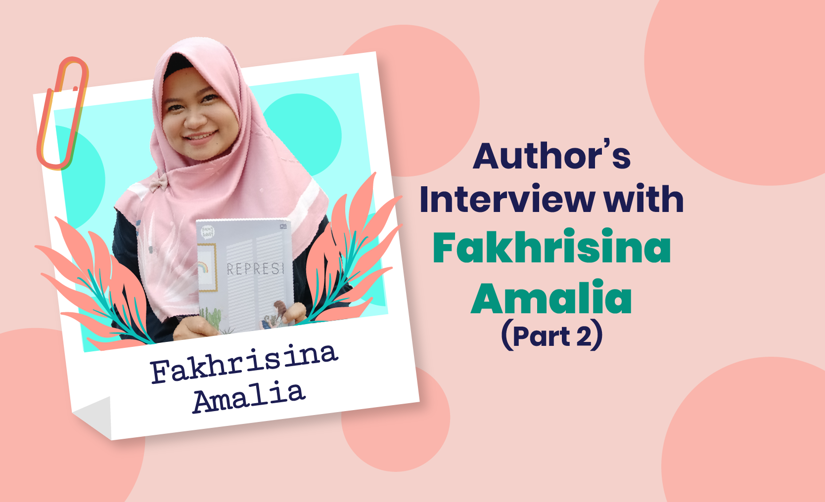 (Author's Interview) Fakhrisina Amalia: Menulis Habis-Habisan itu Perlu