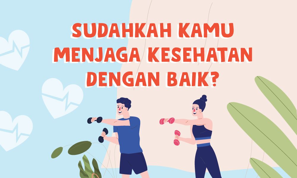 (INFOGRAFIS) Sudahkah Kamu Menjaga Kesehatan dengan Baik?