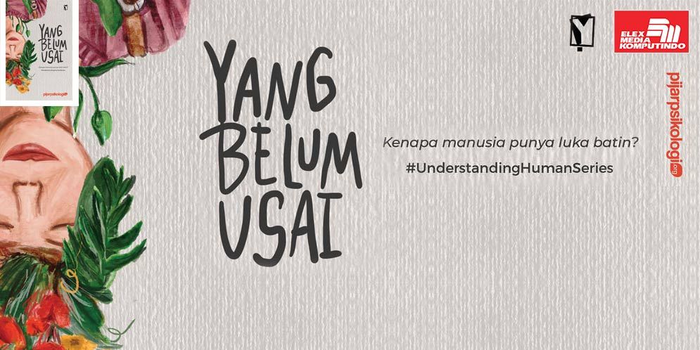 Yuk, Sembuhkan “Yang Belum Usai” dalam Dirimu