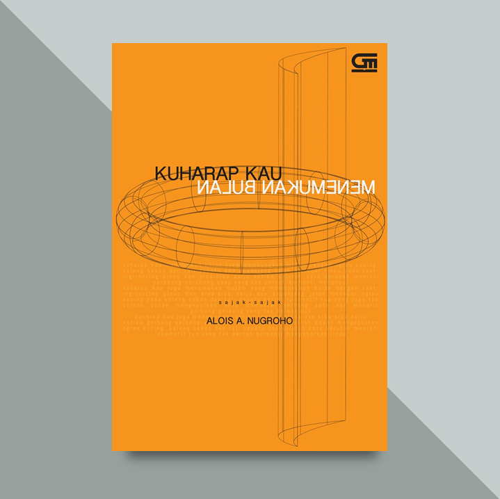 Kuharap Kau Menemukan Bulan, Buku Puisi Legendaris Alois A. Nugroho