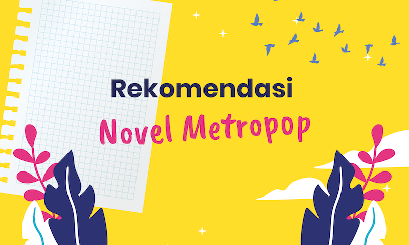 Rekomendasi Novel Metropop Terbaru untuk Isi Waktu Luangmu