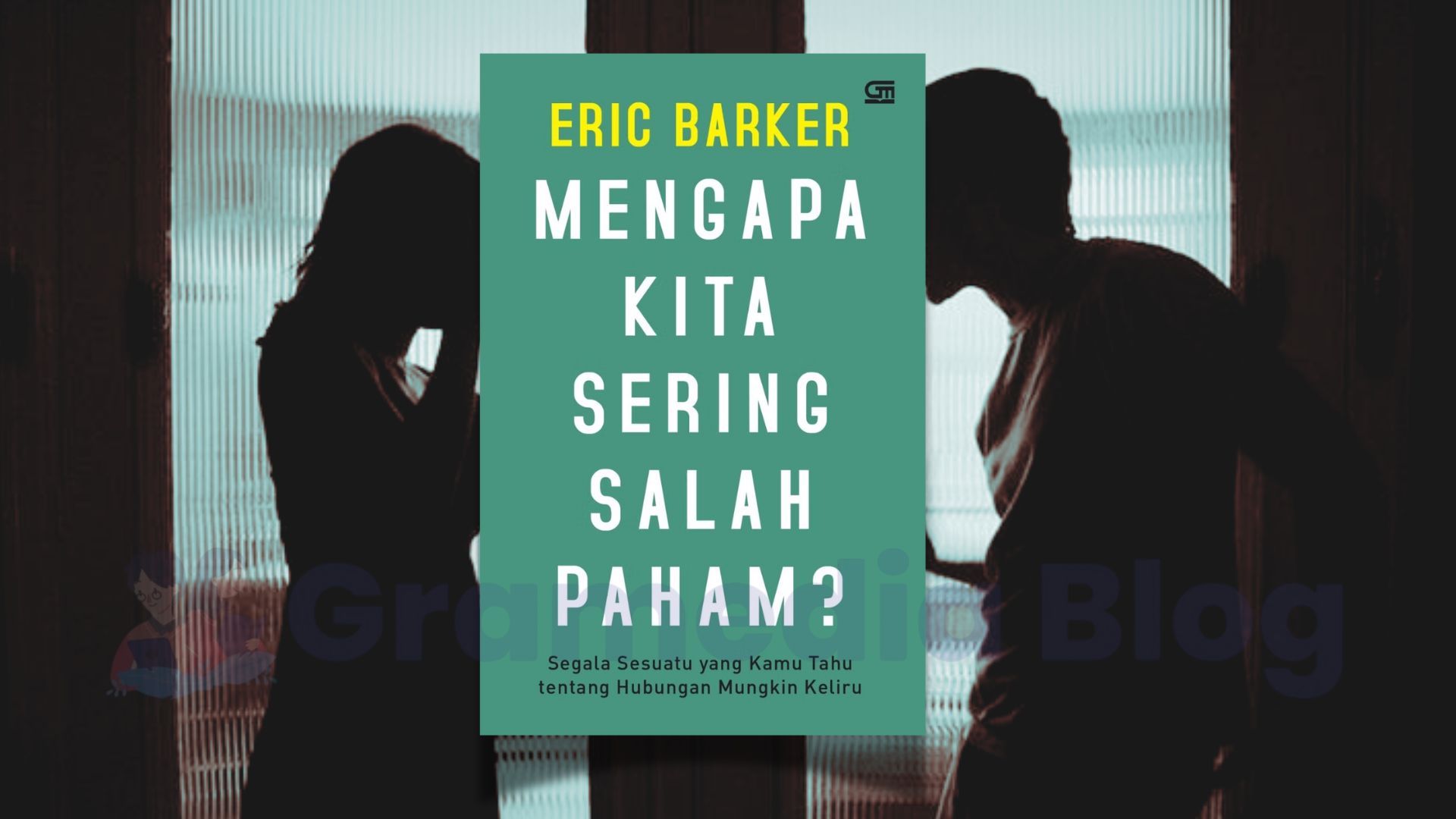 Mengapa Kita Sering Salah Paham: Pelajaran Tentang Hubungan dari Eric Barker