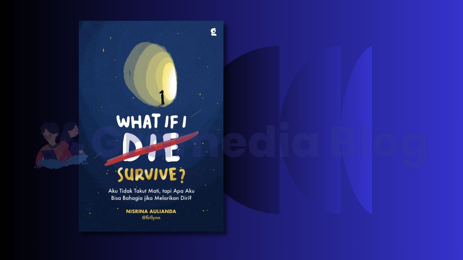 What If I (Die) Survive? Bagaimana kalau ternyata semua ketakutan ini hanya berada di dalam kepala saja?