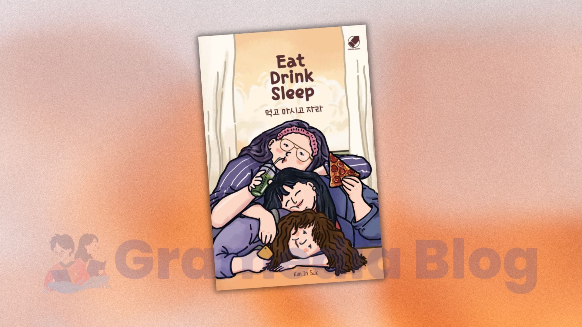 Novel Eat Drink Sleep: Ketika Makanan, Cinta, dan Kesepian Duduk di Meja yang Sama