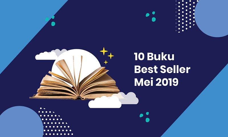 10 Buku Best Seller Mei 2019 Dari Novel Sampai Buku Resep